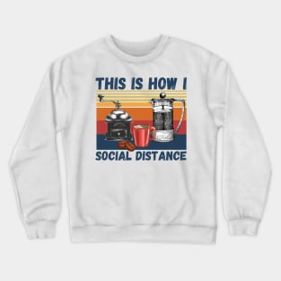 This Is How I Social Distance, Vintage Coffee Lover Crewneck Sweatshirt